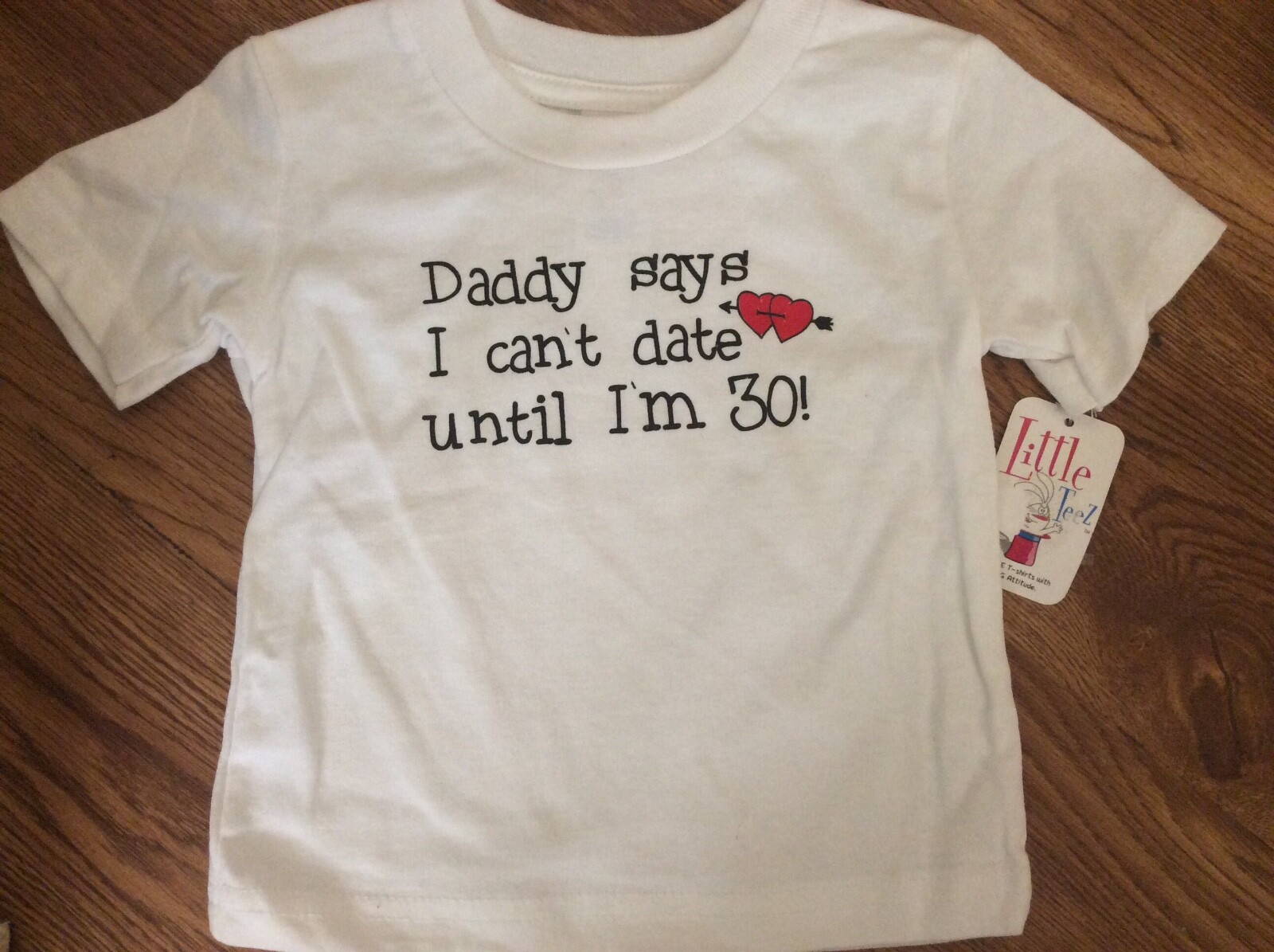 Little Teez T Shirt Baby Size 12M Daddy Says I Can't date until I'm 30 White New