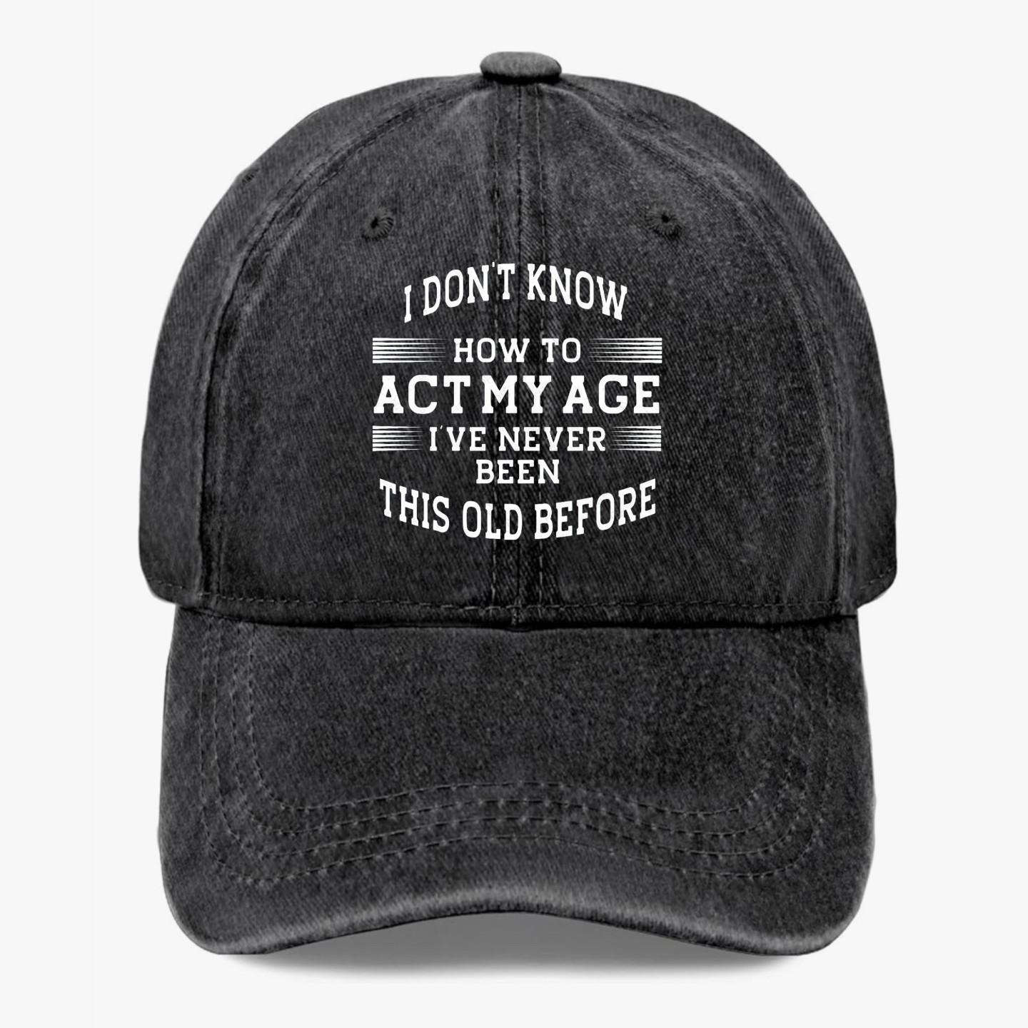 I Don't Know How To Act My Age Hat Funny Birthday Gift Vintage Washed Cap Unisex