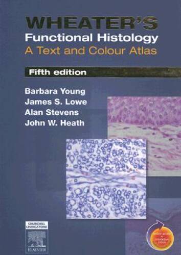 Wheater's Functional Histology: A Text and Colour Atlas, 5th Edition - GOOD