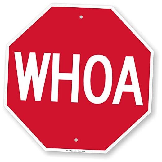 - K-6934-AL-18o18 WHOA Funny Stop Sign By | 18" x 18" Aluminum White on Red