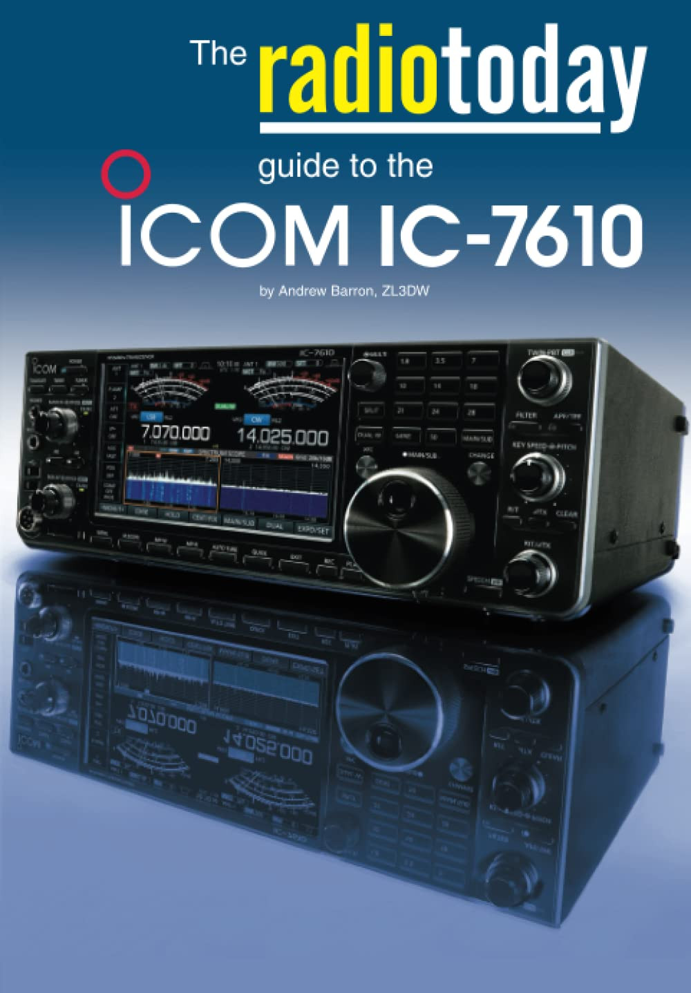 The Radio Today Guide to the Icom IC-7610 (Radio Today Guides)
