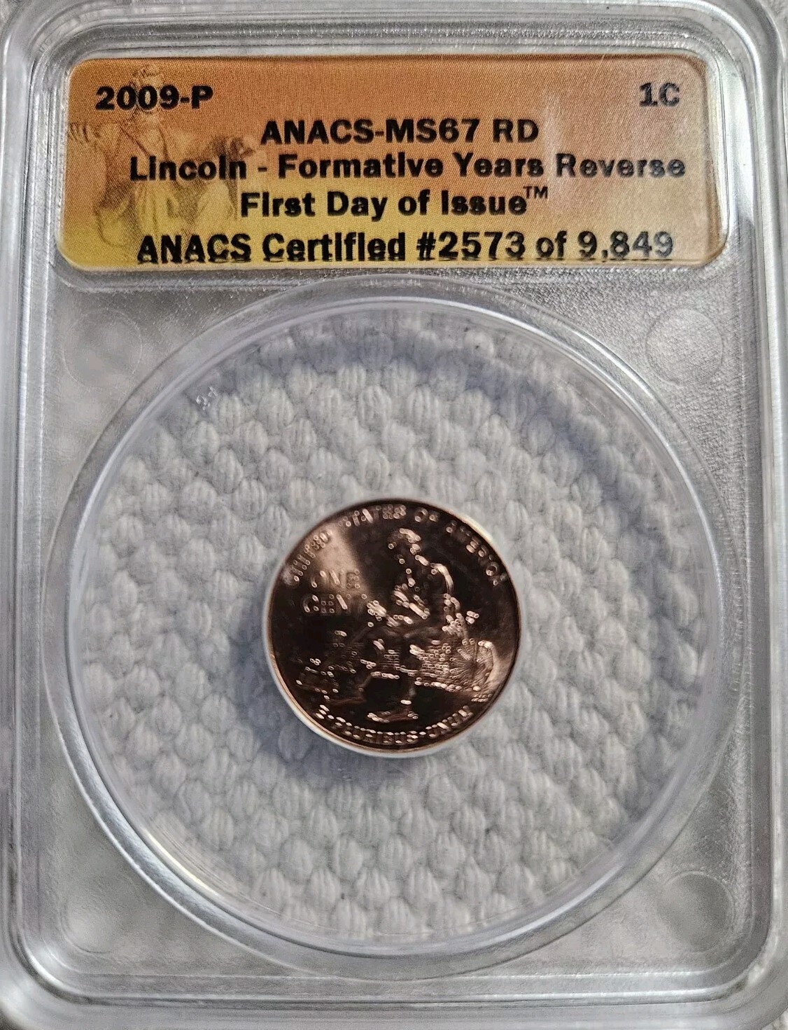 2009 P 1c Formative Years Lincoln Penny ANACS MS67 RD First Day Of Issue