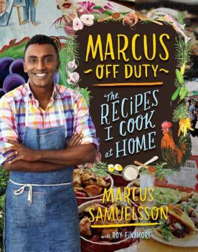 Marcus Off Duty: The Recipes I Cook at Home - Hardcover - GOOD