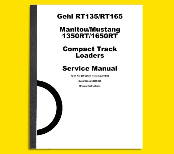 GEHL RT135 RT165 Mustang 1350RT 1650RT Track Loader Service Manual - 50950470