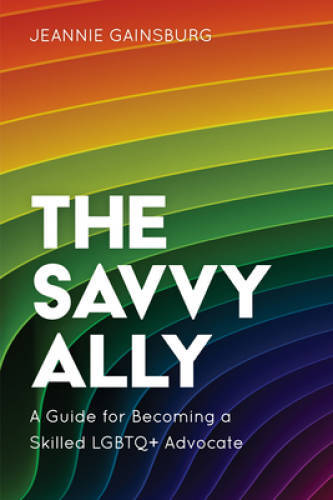 The Savvy Ally: A Guide for Becoming a Skilled LGBTQ Advocate - GOOD