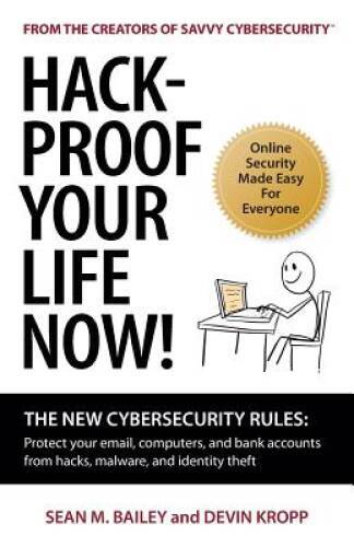 Hack-Proof Your Life Now! The New Cybersecurity Rules: Protect your email - GOOD