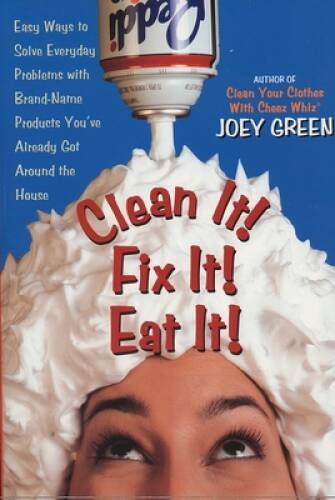 Clean It! Fix It! Eat It!: Easy Ways to Solve Everyday Problems with Bran - GOOD