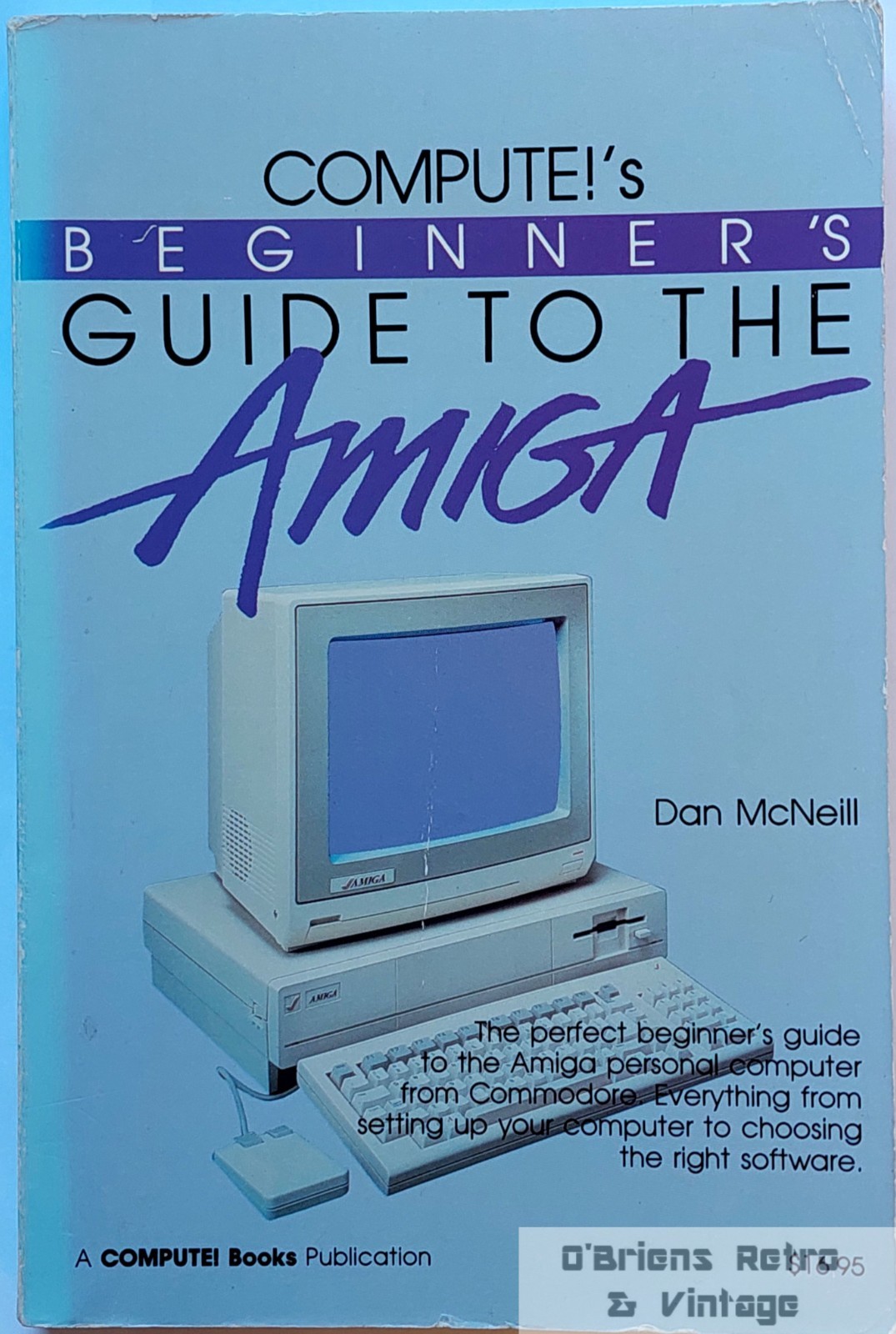 COMPUTE!’s Beginner’s Guide to the Amiga – Dan McNeill (COMPUTE! Books, 1986)