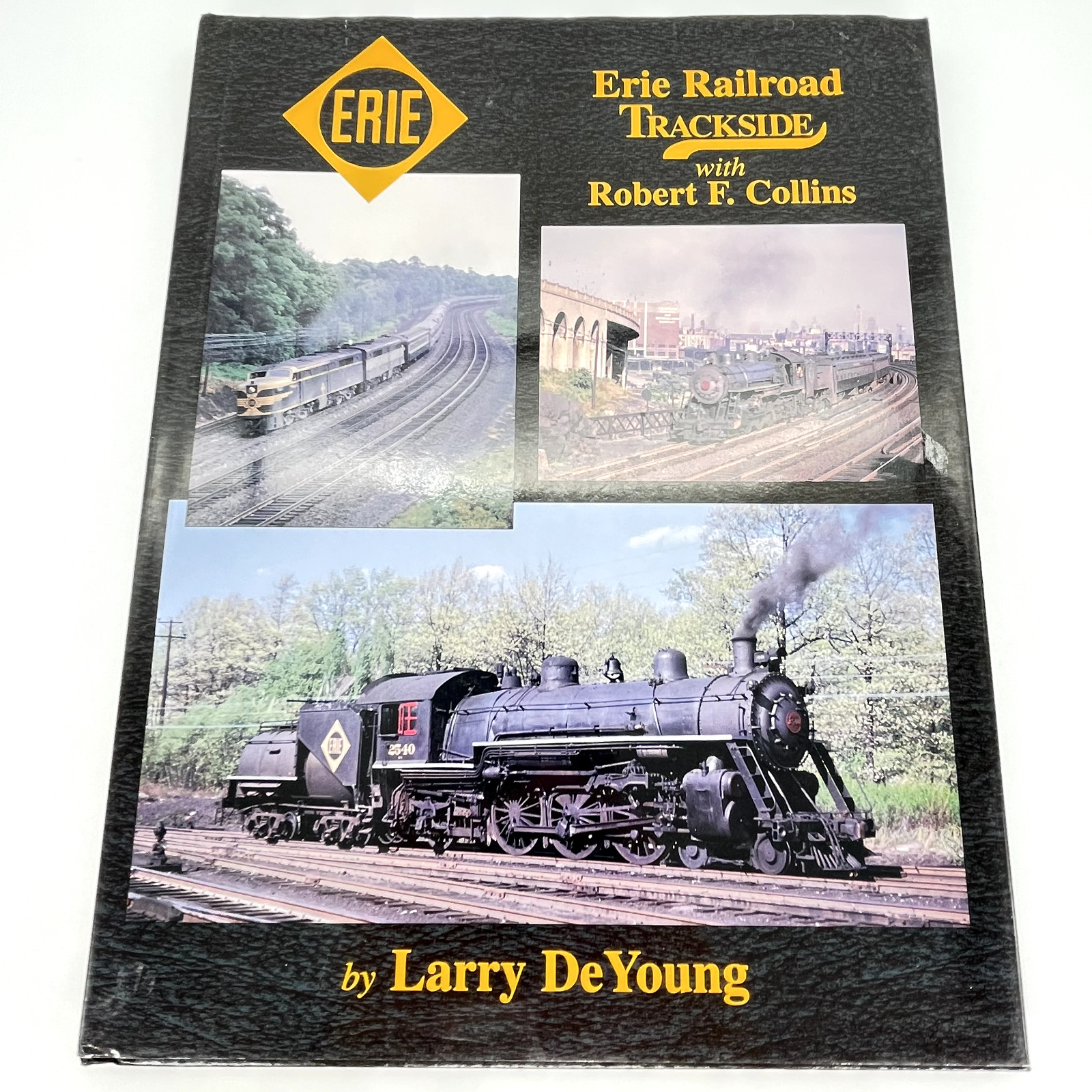 Erie Railroad Trackside with Robert F Collins by Larry DeYoung ISBN 1878887912