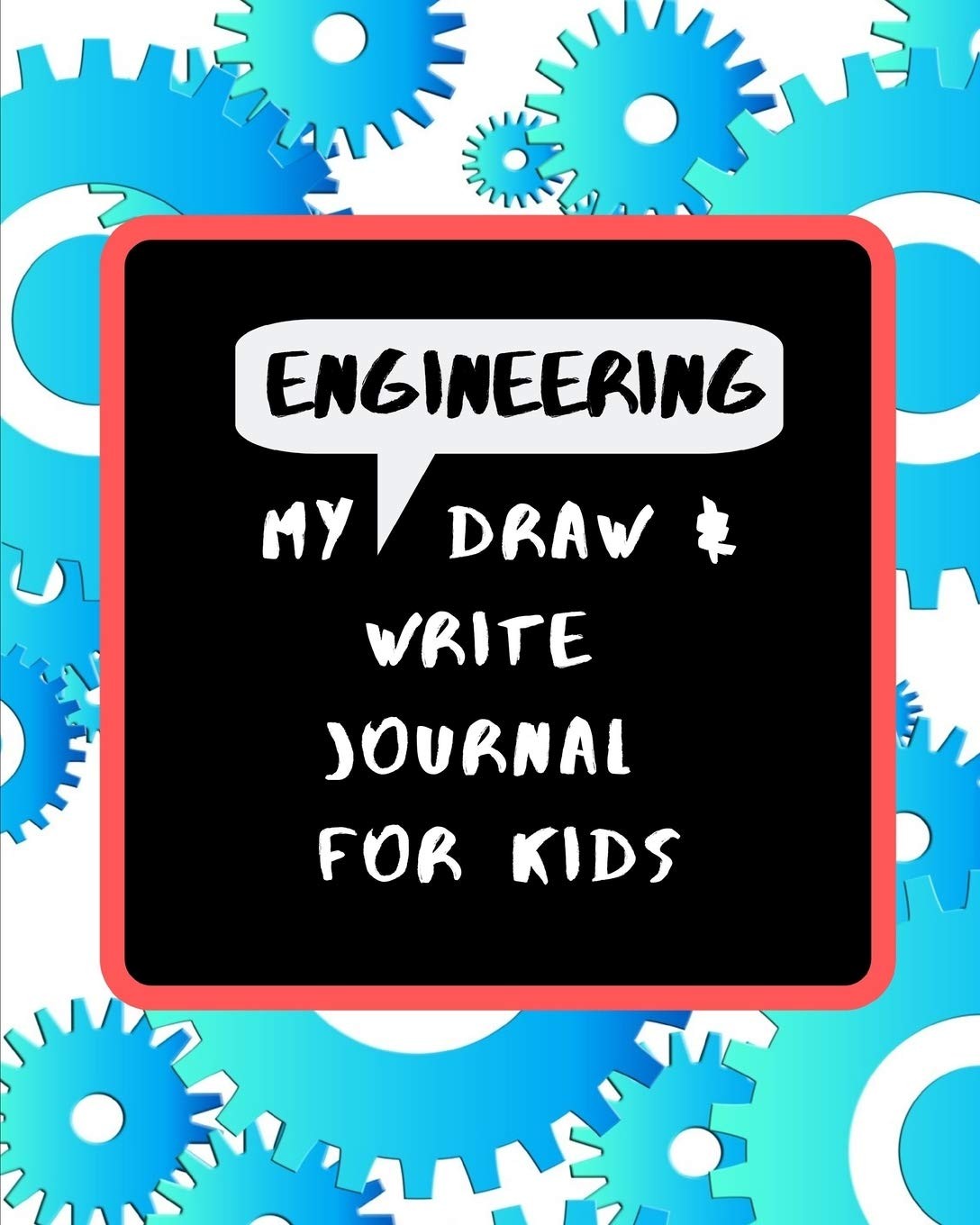 My Engineering Draw & Write Journal For Kids: 48 Fun Drawing and Writing Prompts