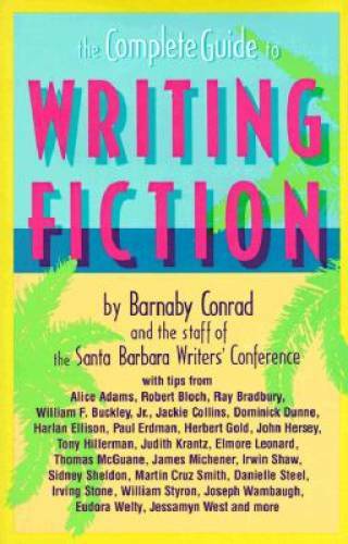 The Complete Guide to Writing Fiction - Hardcover By Conrad, Barnaby - GOOD