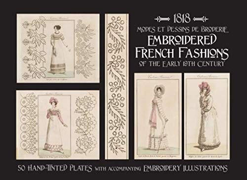 1818 MODES ET DESSINS DE BRODERIE: Embroidered French Fashions of the Early 19th
