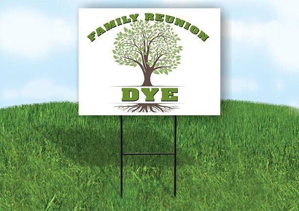DYE FAMILY REUNION GR TREE 18 in x24 in Yard Sign Road Sign with Stand