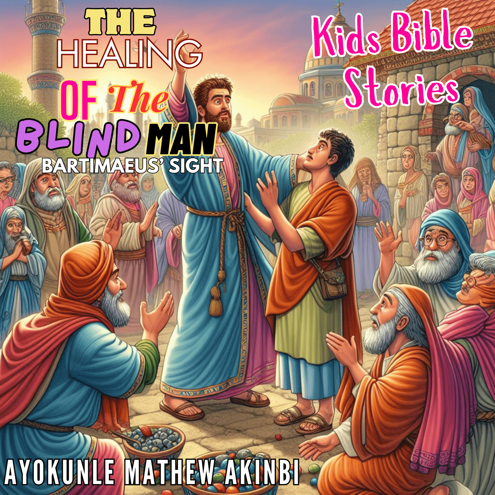 The Healing of the Blind Man Bartimaeus’ Sight Kids Bible Stories