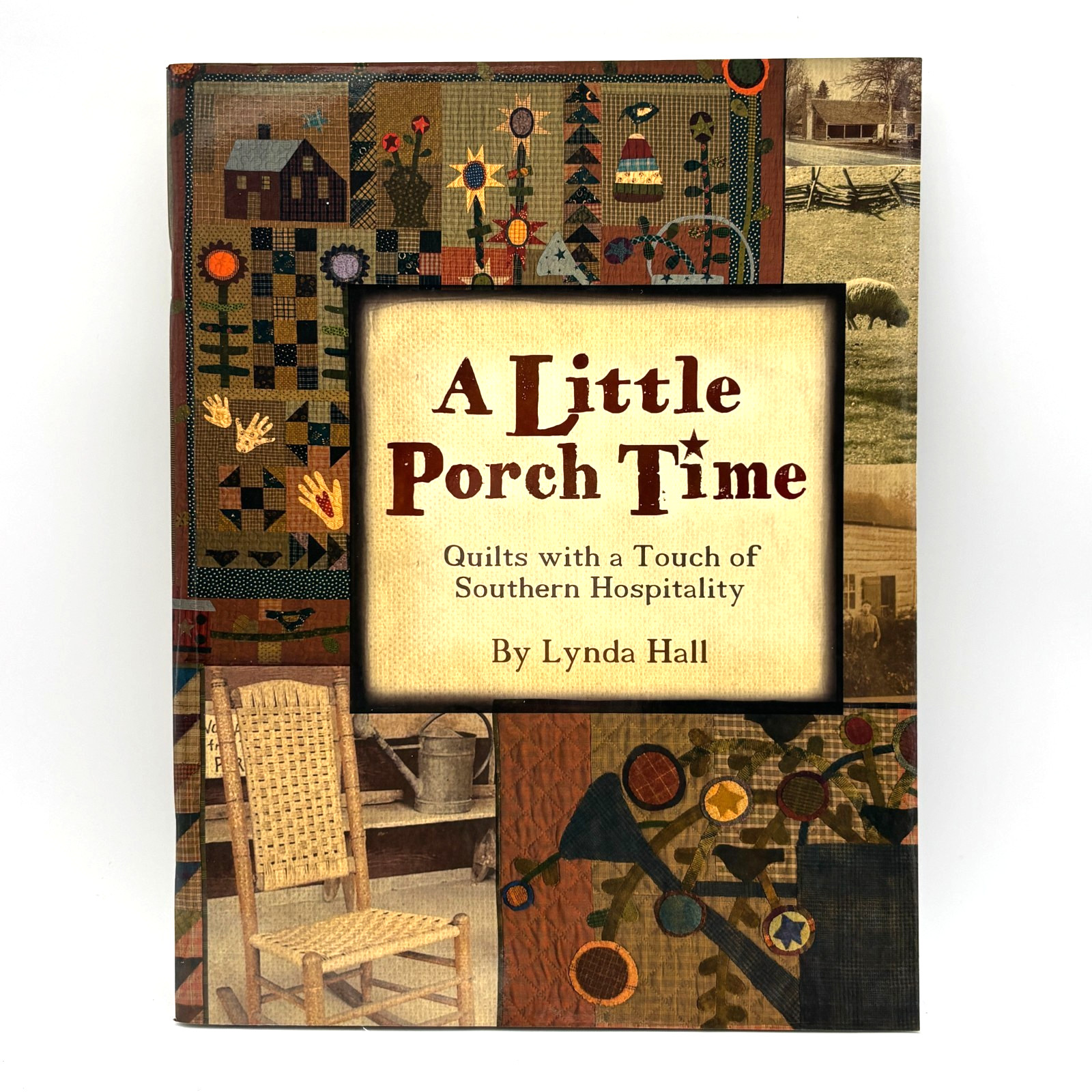 Quilting Book A Little Porch Time Lynda Hall Southern Hospitality Primitive 2010