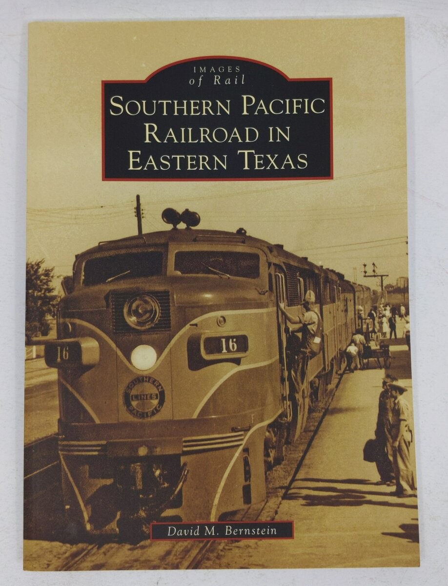 Southern Pacific Railroad in Eastern Texas Paperback Book By David M. Bernstein