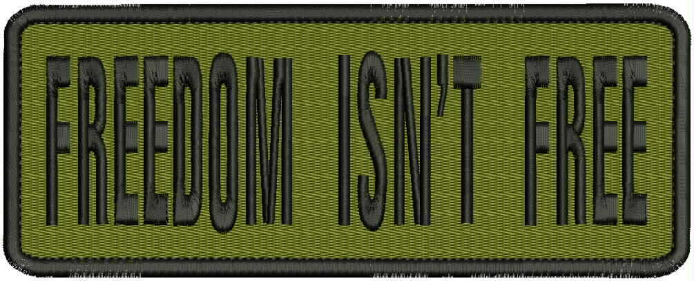 "Freedom isn't Free" embroidery patch 3x8 inches hook OD green