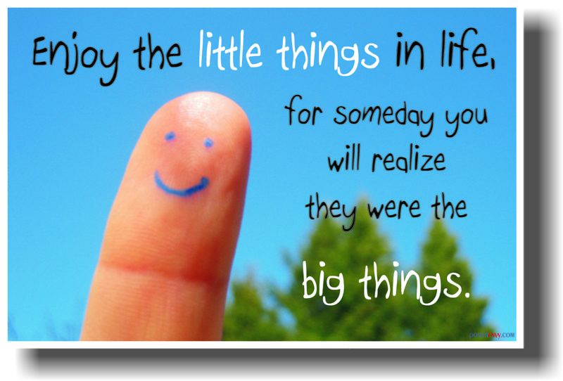 Enjoy the Little Things in Life - MOTIVATIONAL POSTER