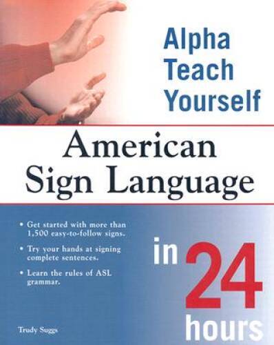 American Sign Language in 24 Hours (Alpha Teach Yourself in 24 Hours) - GOOD