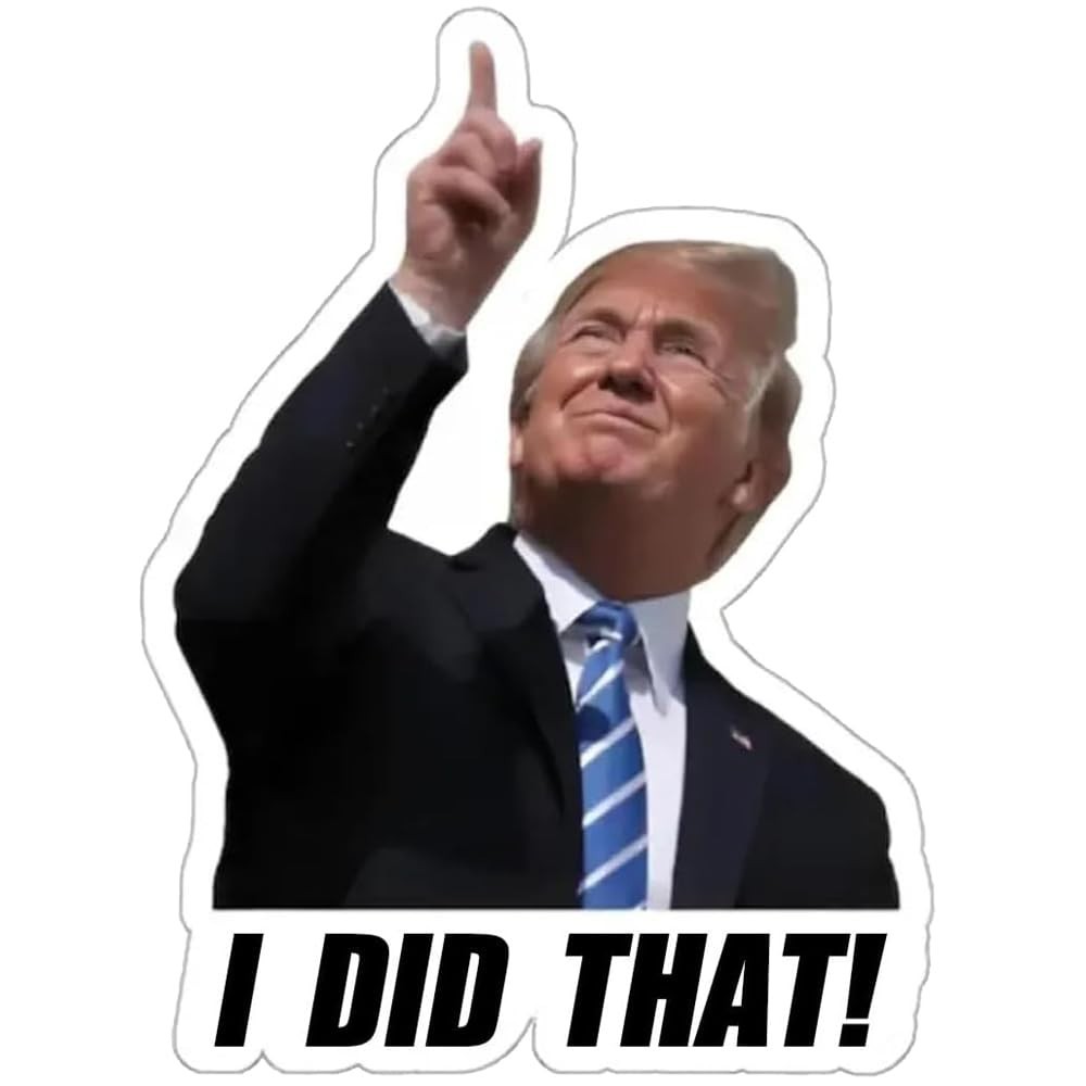 TRUMP - I did that! - 100 Sticker Pack! - Waterproof Printed Decal / Sticker