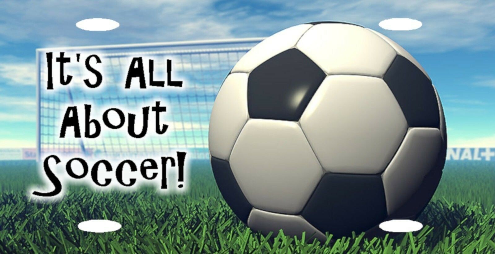 Soccer Futball Its All About Soccer Color License Plate 12"x6" QUALITY ALUMINUM