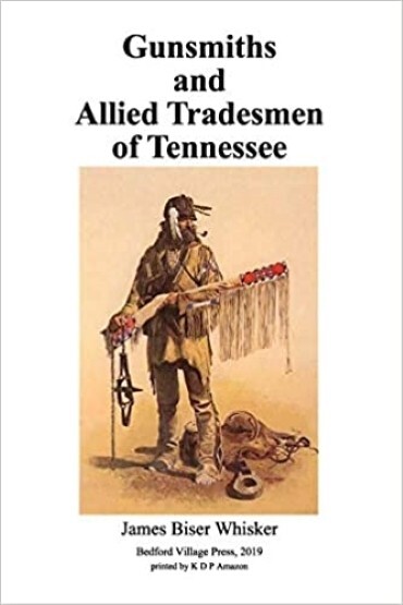 Gunsmiths & Allied Tradesmen of Tennessee Book by James B. Whisker~ NOS