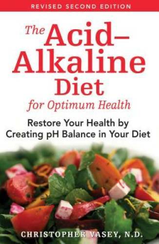 The Acid-Alkaline Diet for Optimum Health: Restore Your Health by Creatin - GOOD