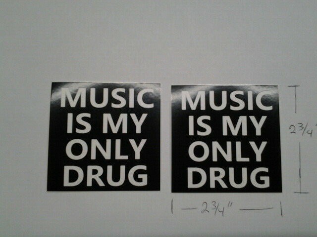 MUSIC IS MY ONLY DRUG 2 STICKERS 2 3/4 X 2 3/4 INCH INDOOR / OUTDOOR QUALITY