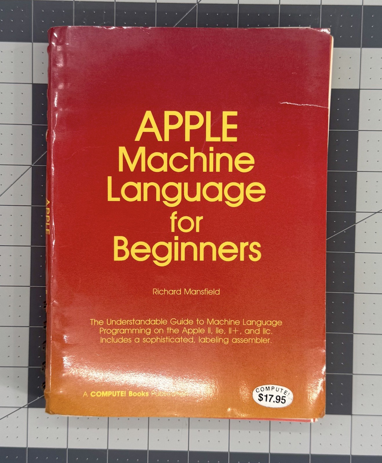 COMPUTE! Apple Machine Language For Beginners by Richard Mansfield 6502 1985