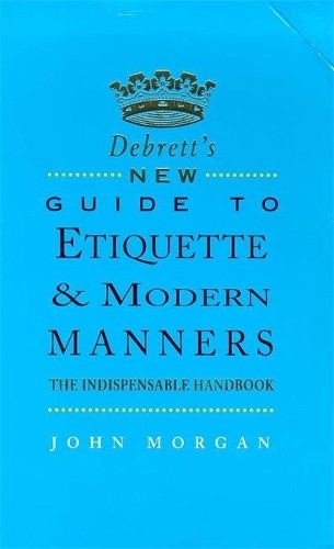 Debrett's New Guide to Etiquette and Modern Manners by Morgan, John Paperback