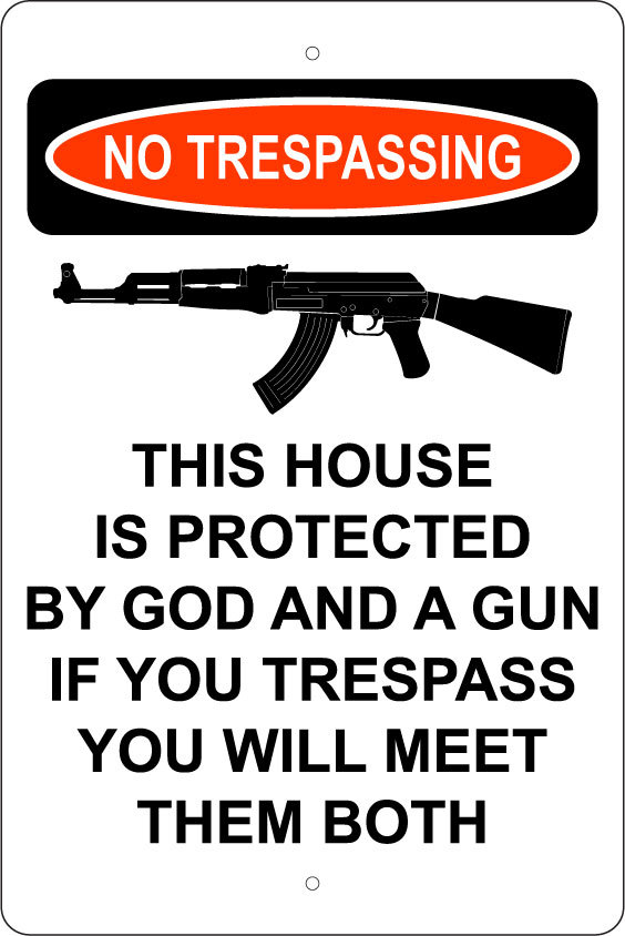 THIS HOUSE PROTECTED BY GOD & GUN NO TRESPASSING 8"X12" ALUM SIGN 2ND AMENDMENT