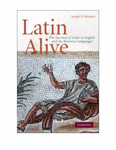 Latin Alive : The Survival of Latin in English and The Romance Languages, Pap...