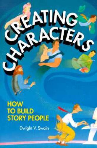 Creating Characters: How to Build Story People - Paperback - GOOD