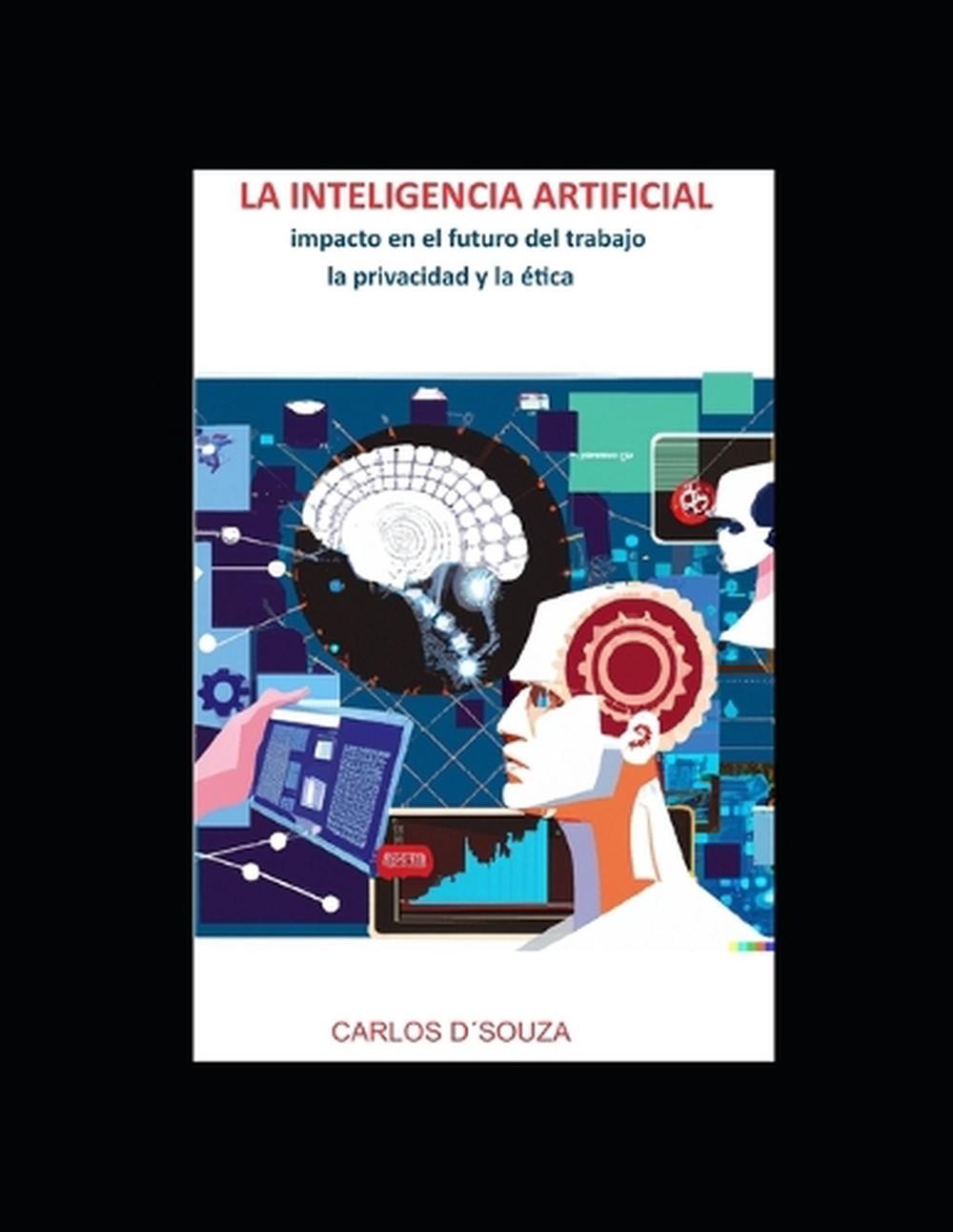 LA INTELIGENCIA ARTIFIFCIAL Impacto en el futuro del trabajo, la privacidad y la