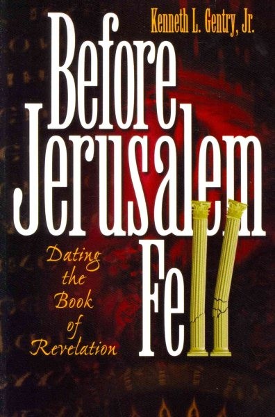 Before Jerusalem Fell : Dating th of Revelation, Paperback by Gentry, Kenneth...