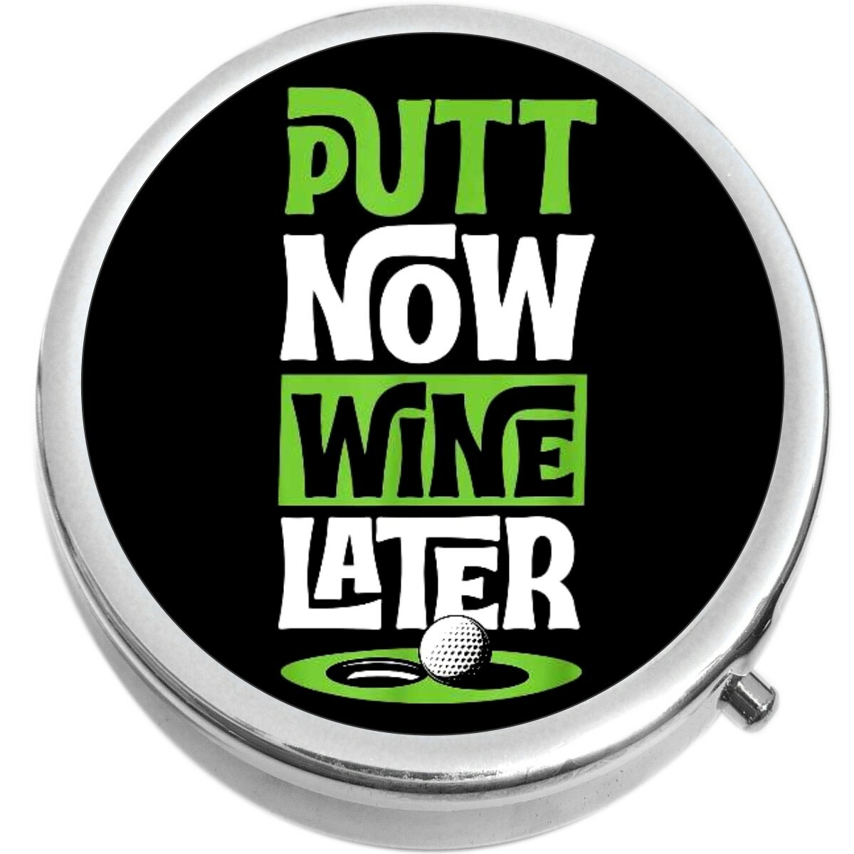 Putt Now Wine Later  Medicine Vitamin Pill Box