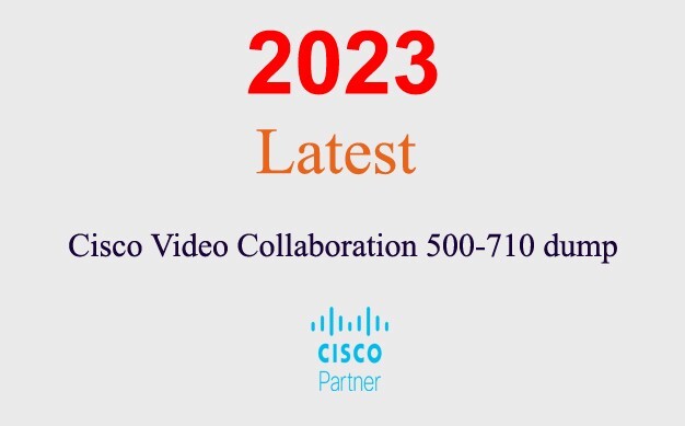Cisco Video Collaboration 500-710 Q&A GUARANTEED (1 month update)