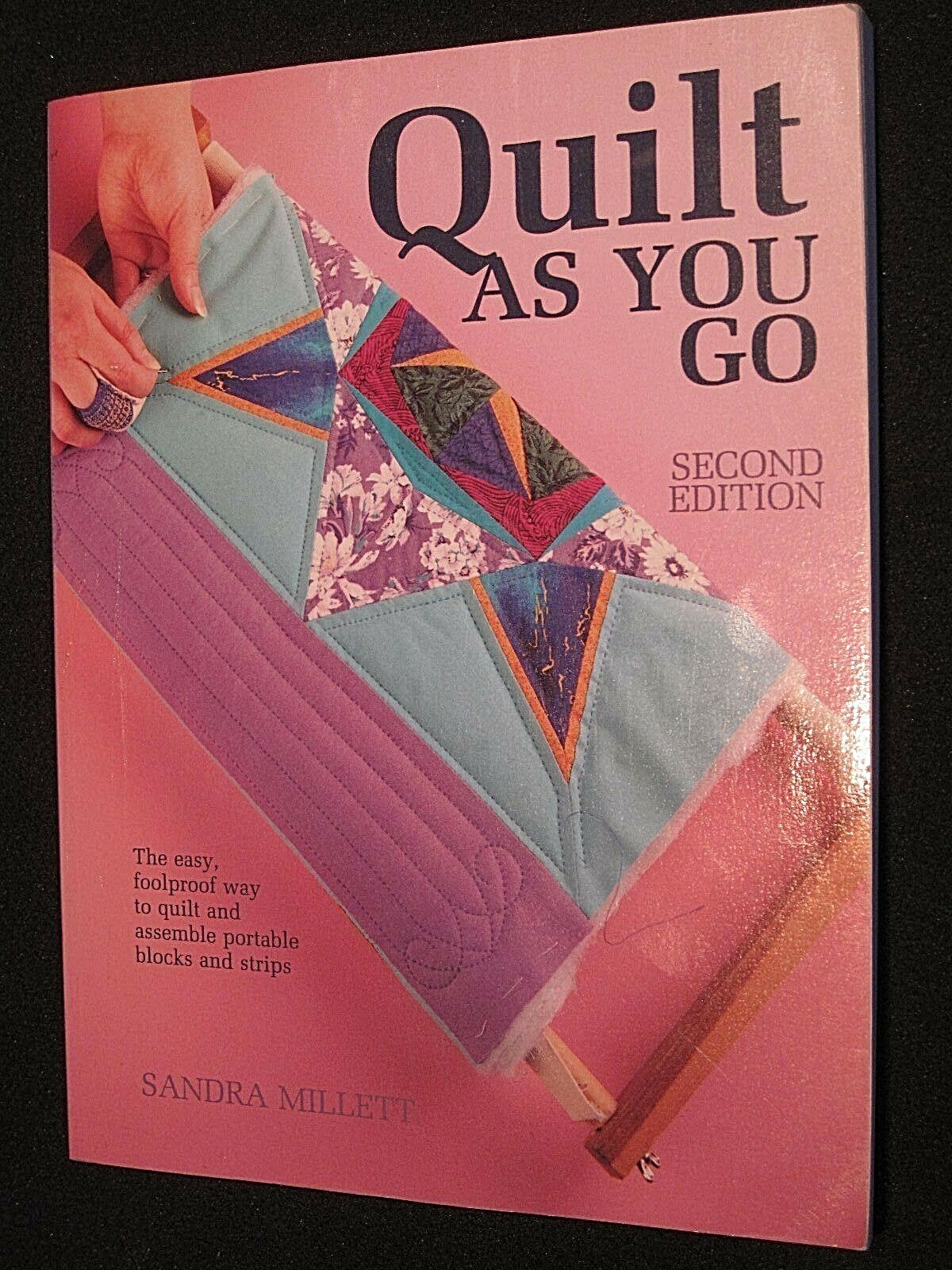 QUILT AS YOU GO by SANDRA MILLETT - SECOND EDITION - 1993 - SOFTCOVER BOOK