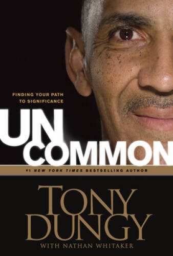 Uncommon: Finding Your Path to Significance - Hardcover By Tony Dungy - GOOD