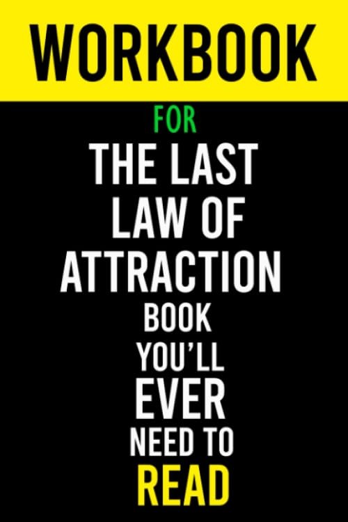Workbook For The Last Law of Attraction Book You'll Ever Need To Read: The Missi