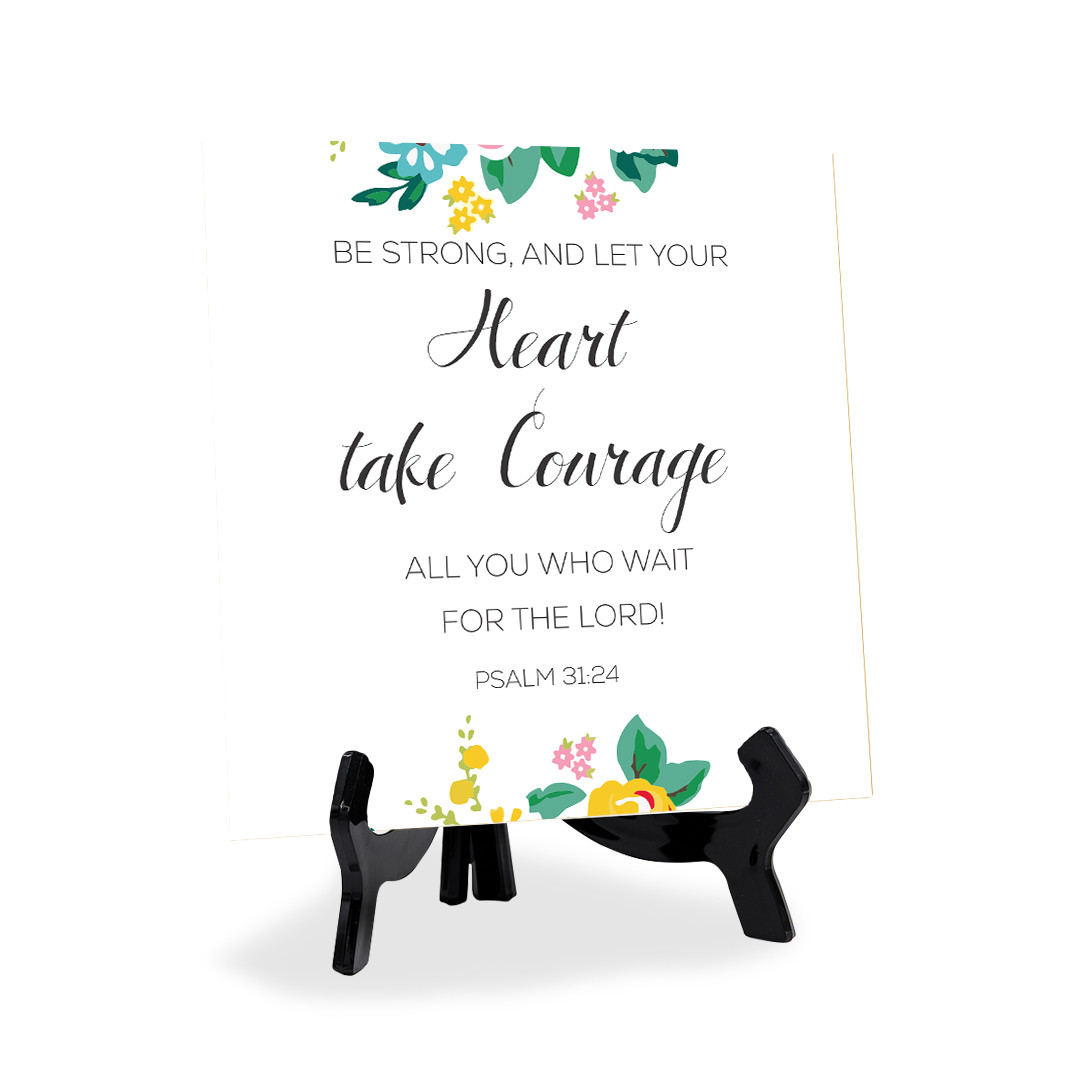 Be Strong, And Let Your Heart Take Courage, All You Who Wait For The Lord! 5x5"