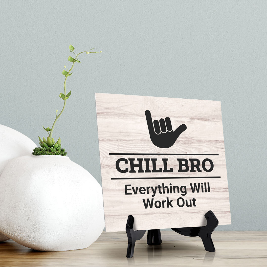 Chill Bro, Everything Will Work Out, Wood Color, Square Table Sign (5" x 5”)