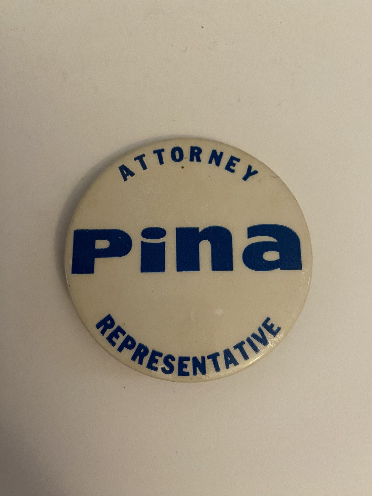 Attorney Pina Representative Pin Back Button P84