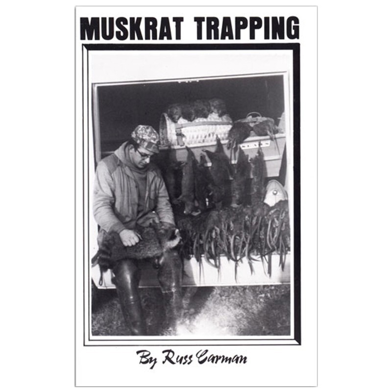 Muskrat Trapping Methods - Book by Russ Carman