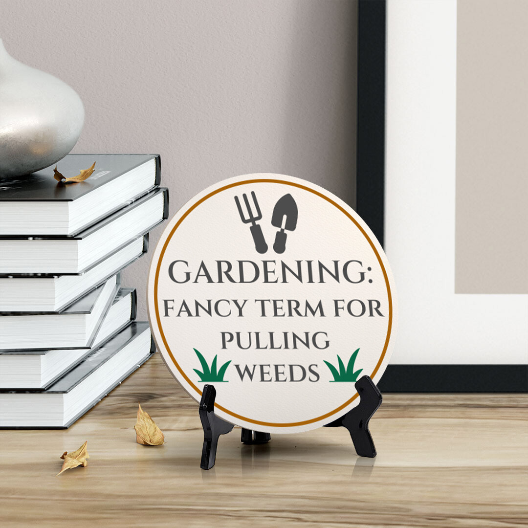 Gardening: Fancy Term For Pulling Weeds (5 x 5“) Circle Table Sign