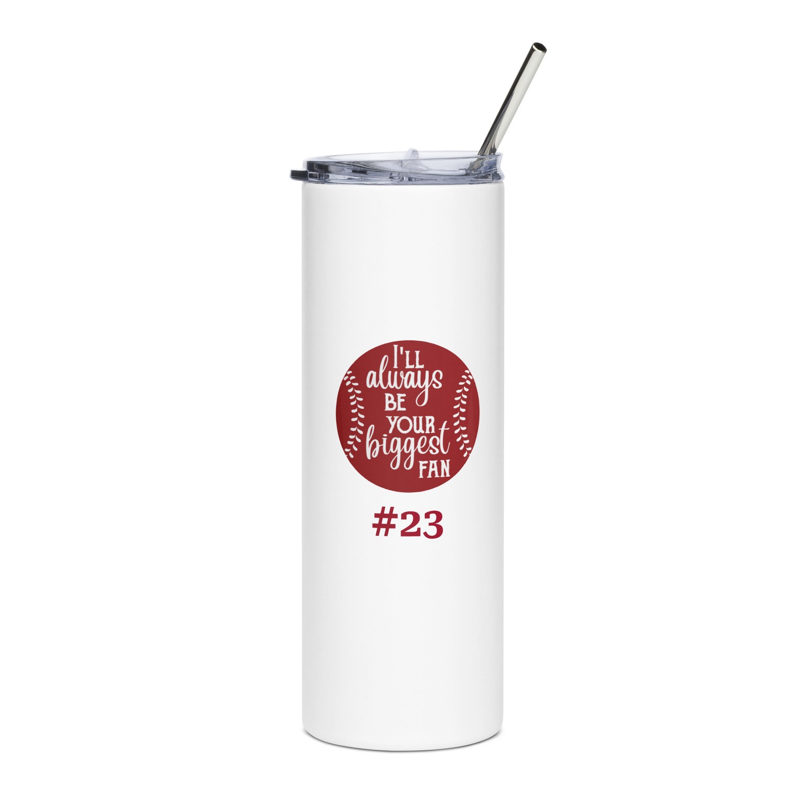 I'll Always Be Your Biggest Fan Skinny Tumbler
