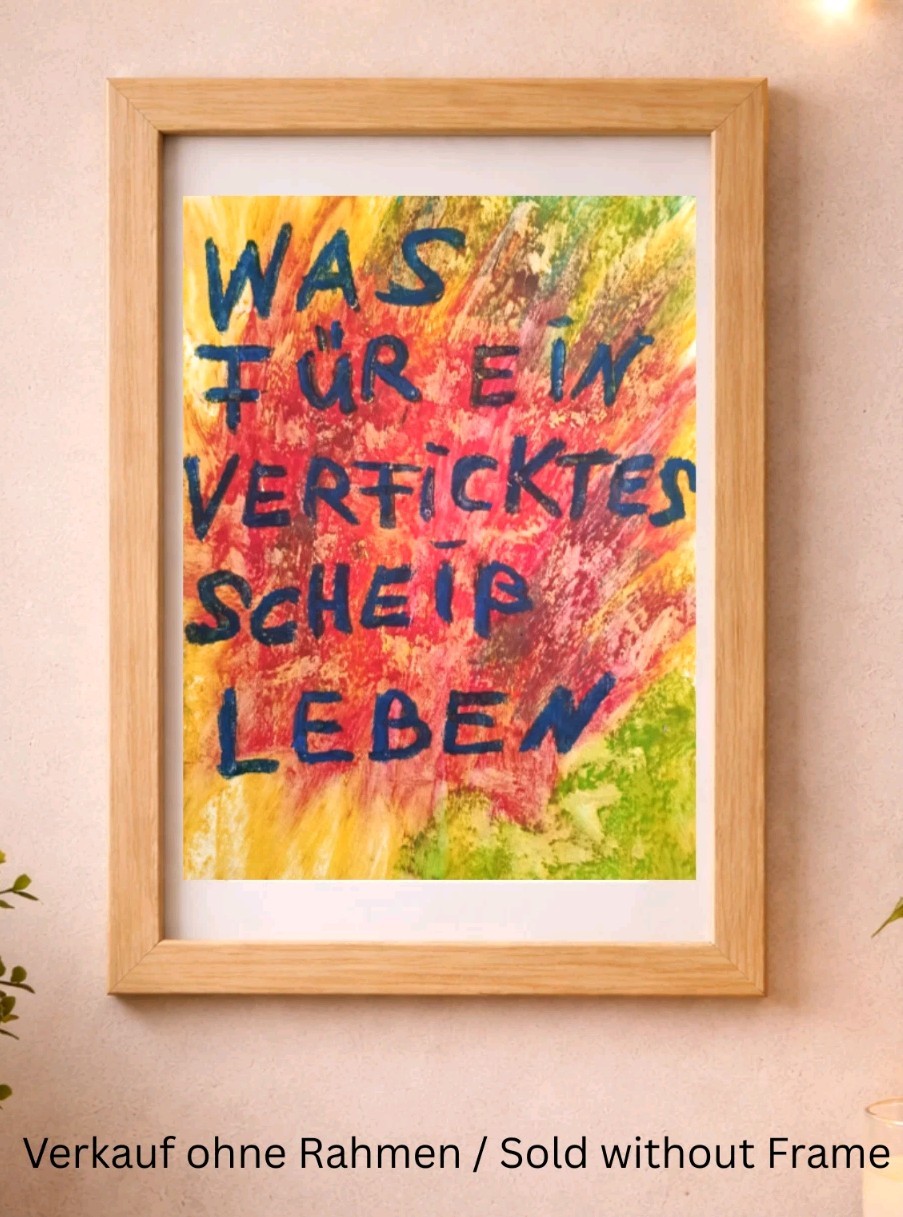 What A Fucking* Sh*ß Life Art - Oil Pastels Painting A4 - Decorative Picture