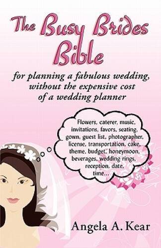 The Busy Brides Bible for Planning a Fabulous Wedding Without the Expensi - GOOD