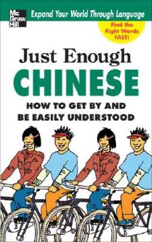 Just Enough Chinese, 2nd Ed: How To Get By and Be Easily Understoo - VERY GOOD