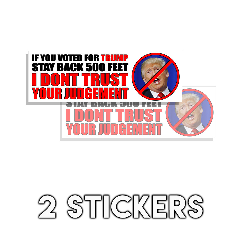 ANTI TRUMP If You Voted For Trump - Stay Back Sticker Hillary Clinton 2 Pk D&